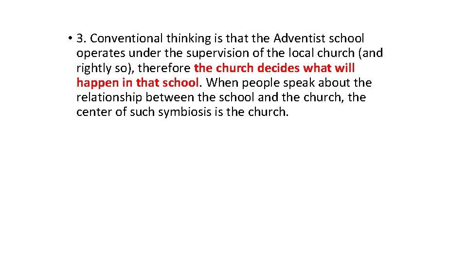  • 3. Conventional thinking is that the Adventist school operates under the supervision