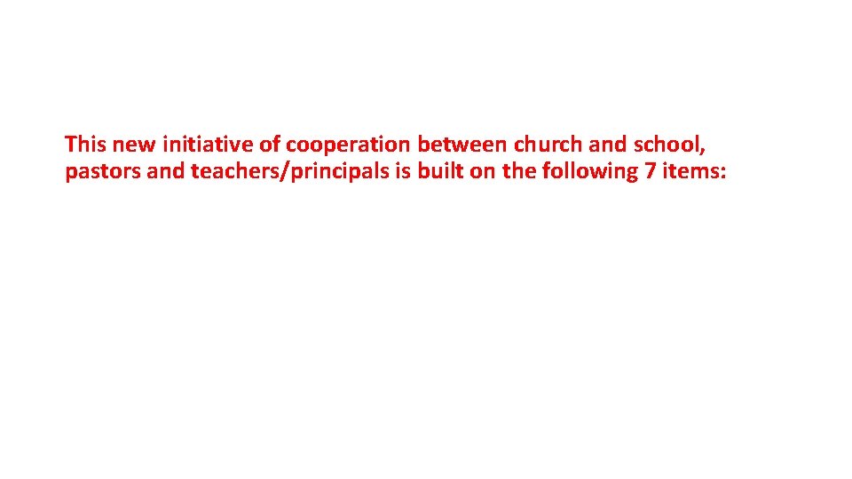 This new initiative of cooperation between church and school, pastors and teachers/principals is built