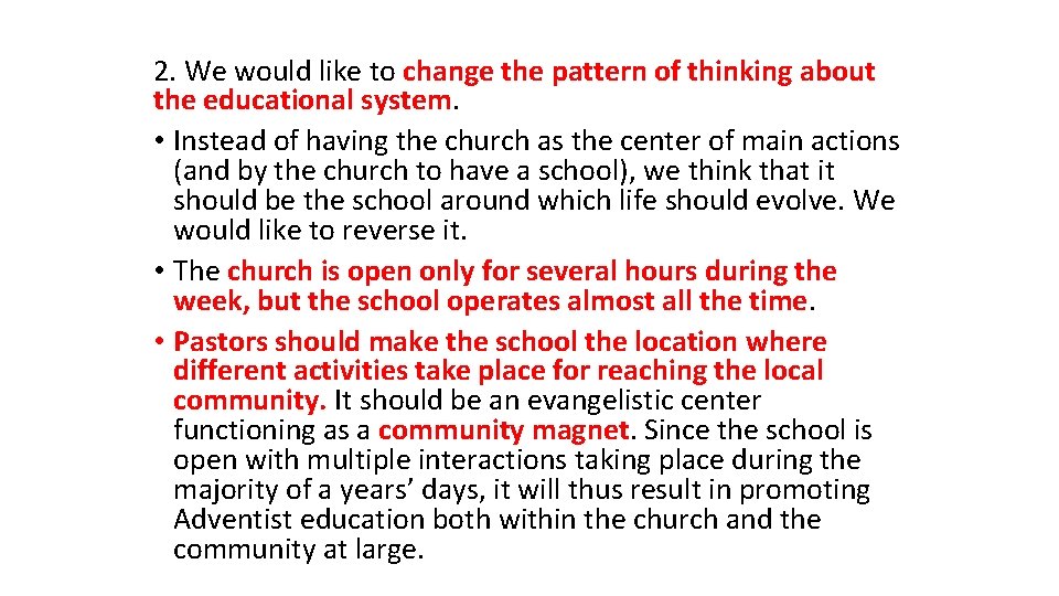 2. We would like to change the pattern of thinking about the educational system.