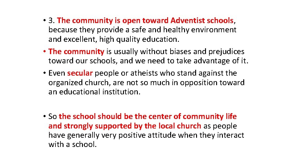  • 3. The community is open toward Adventist schools, because they provide a