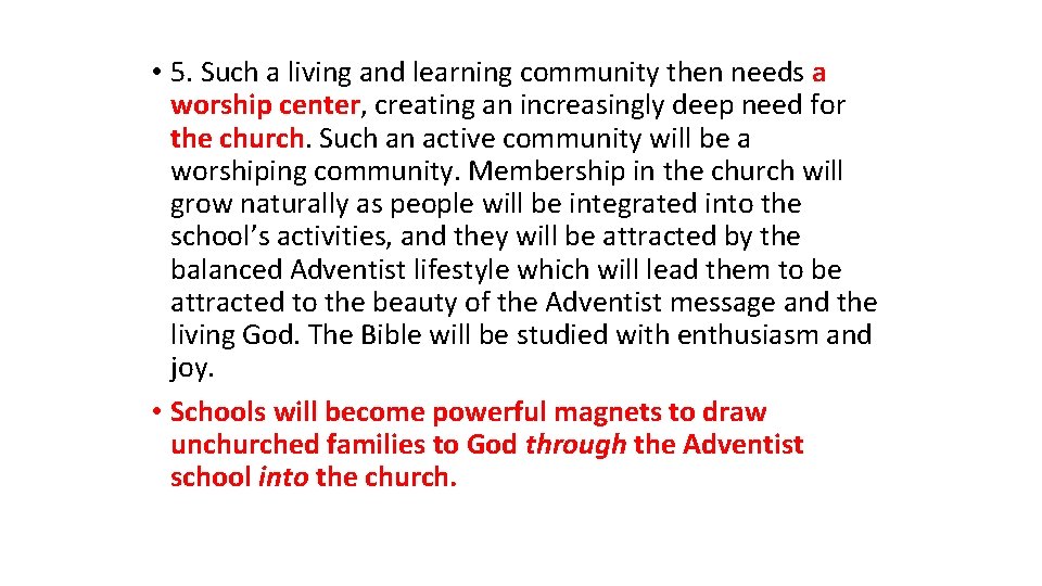  • 5. Such a living and learning community then needs a worship center,