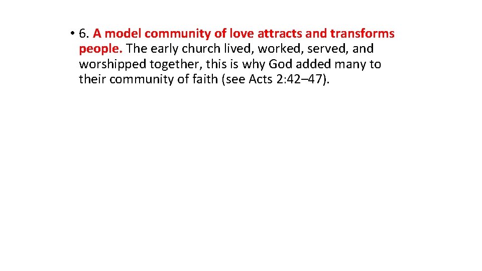  • 6. A model community of love attracts and transforms people. The early