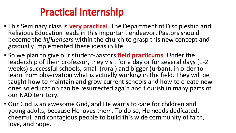 Practical Internship • This Seminary class is very practical. The Department of Discipleship and