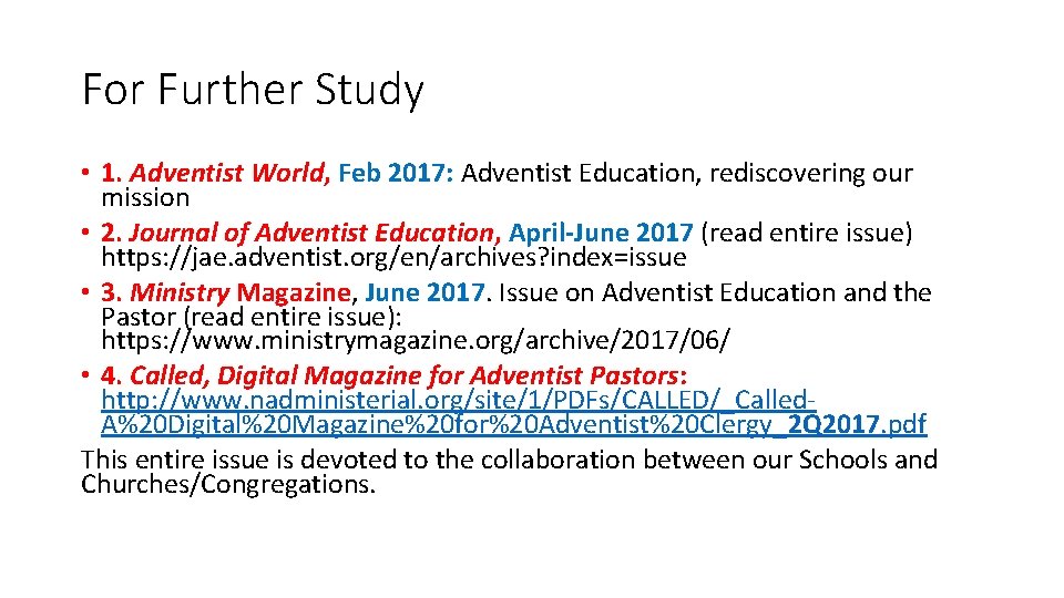 For Further Study • 1. Adventist World, Feb 2017: Adventist Education, rediscovering our mission