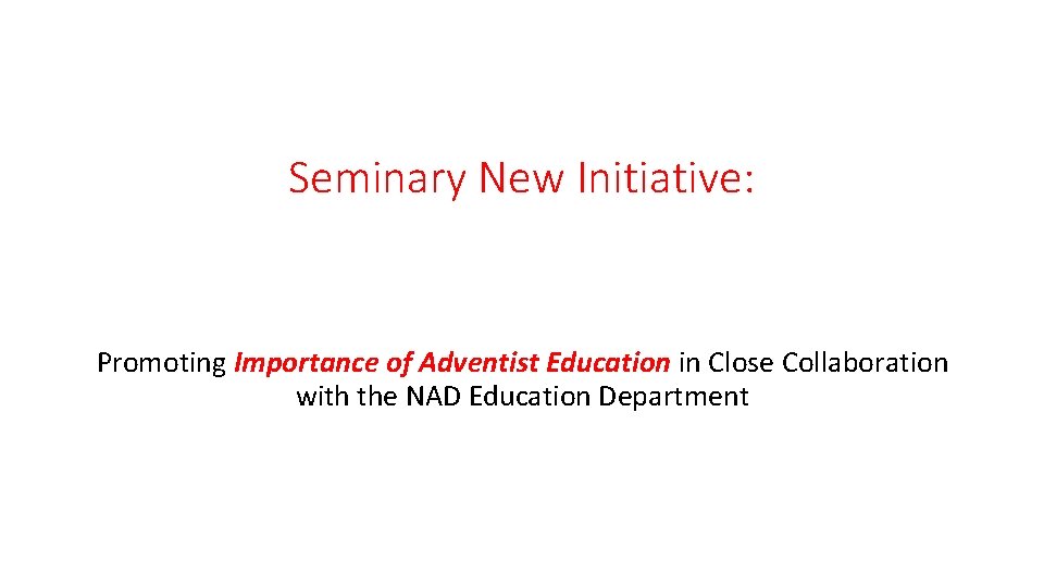 Seminary New Initiative: Promoting Importance of Adventist Education in Close Collaboration with the NAD