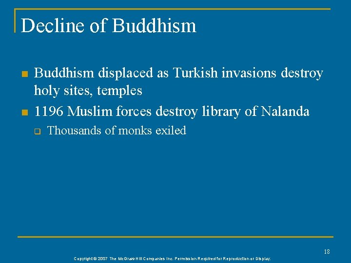 Decline of Buddhism n n Buddhism displaced as Turkish invasions destroy holy sites, temples