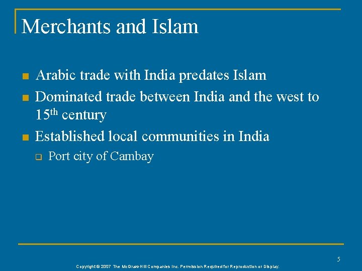 Merchants and Islam n n n Arabic trade with India predates Islam Dominated trade