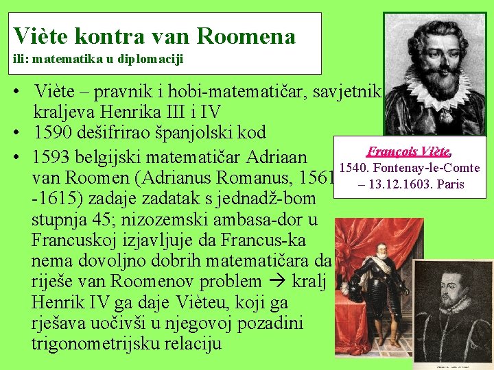 Viète kontra van Roomena ili: matematika u diplomaciji • Viète – pravnik i hobi-matematičar,