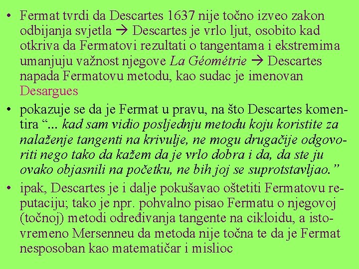  • Fermat tvrdi da Descartes 1637 nije točno izveo zakon odbijanja svjetla Descartes