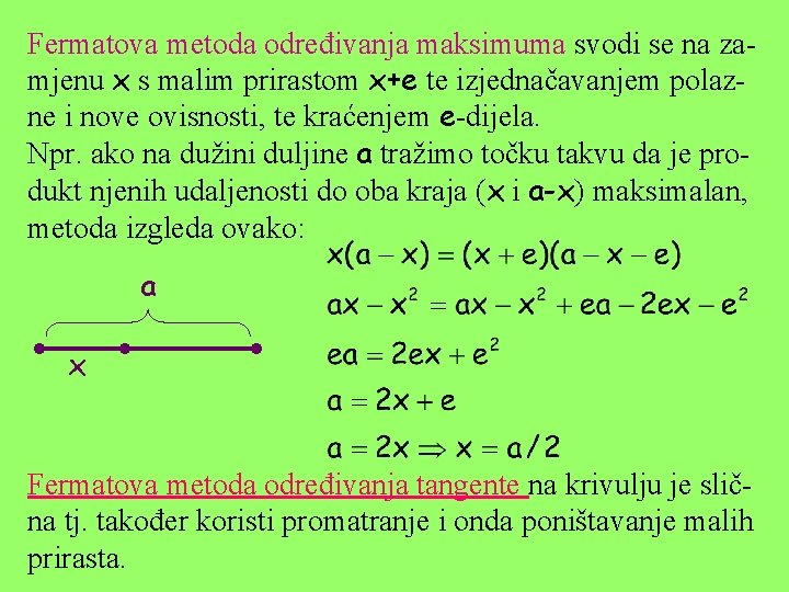 Fermatova metoda određivanja maksimuma svodi se na zamjenu x s malim prirastom x+e te