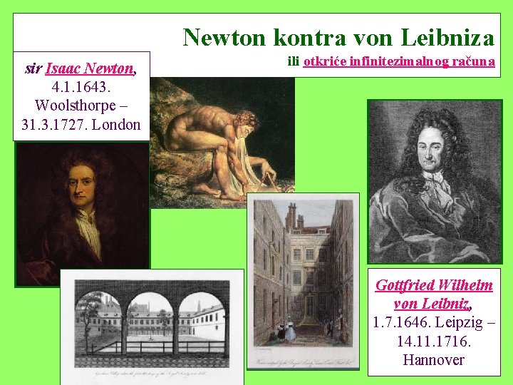 Newton kontra von Leibniza sir Isaac Newton, 4. 1. 1643. Woolsthorpe – 31. 3.