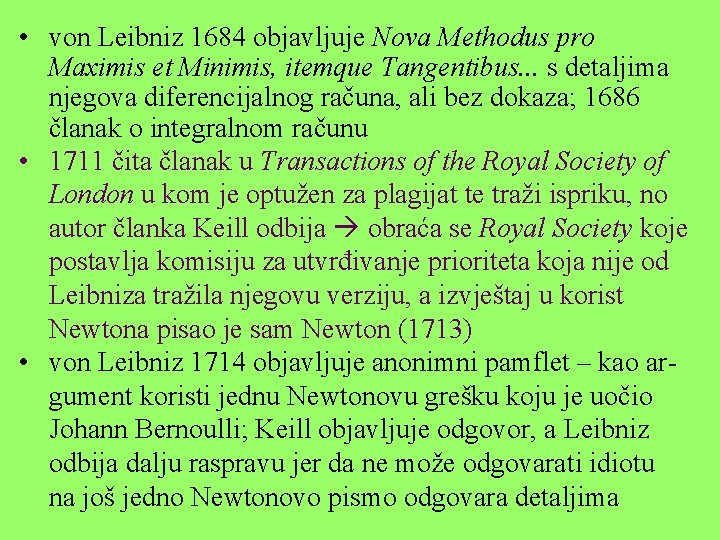  • von Leibniz 1684 objavljuje Nova Methodus pro Maximis et Minimis, itemque Tangentibus.