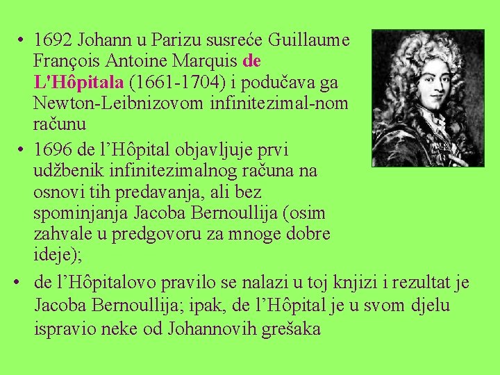  • 1692 Johann u Parizu susreće Guillaume François Antoine Marquis de L'Hôpitala (1661