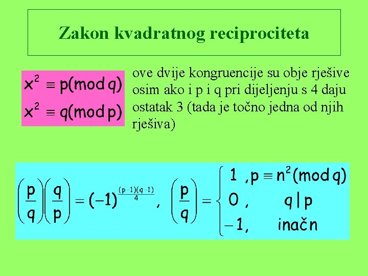 Zakon kvadratnog reciprociteta ove dvije kongruencije su obje rješive osim ako i p i