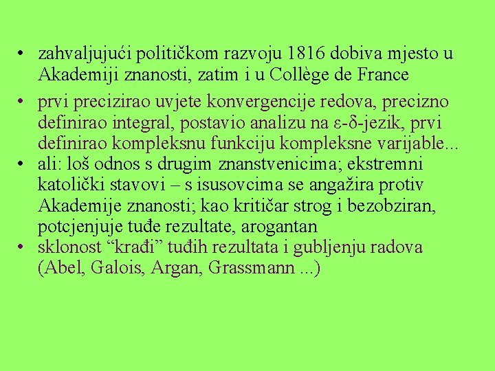  • zahvaljujući političkom razvoju 1816 dobiva mjesto u Akademiji znanosti, zatim i u