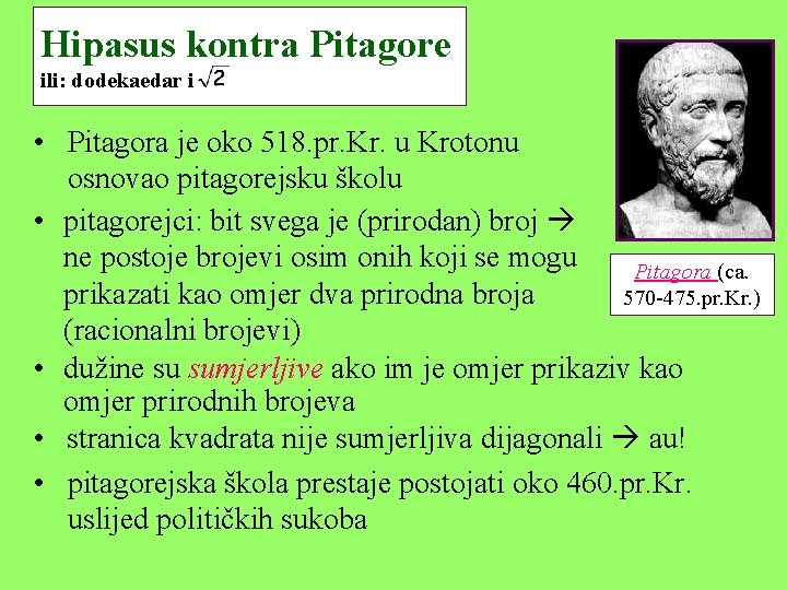 Hipasus kontra Pitagore ili: dodekaedar i • Pitagora je oko 518. pr. Kr. u