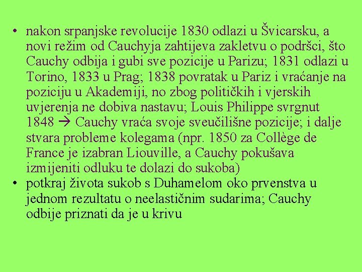  • nakon srpanjske revolucije 1830 odlazi u Švicarsku, a novi režim od Cauchyja