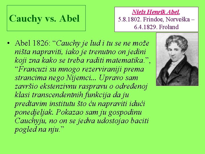 Cauchy vs. Abel Niels Henrik Abel, 5. 8. 1802. Frindoe, Norveška – 6. 4.