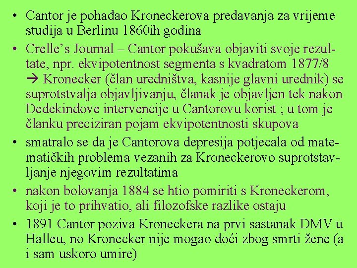  • Cantor je pohađao Kroneckerova predavanja za vrijeme studija u Berlinu 1860 ih