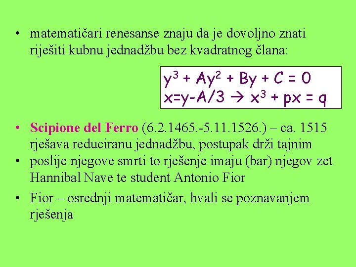  • matematičari renesanse znaju da je dovoljno znati riješiti kubnu jednadžbu bez kvadratnog