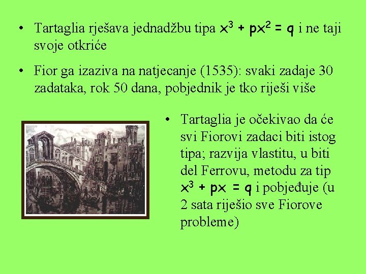  • Tartaglia rješava jednadžbu tipa x 3 + px 2 = q i