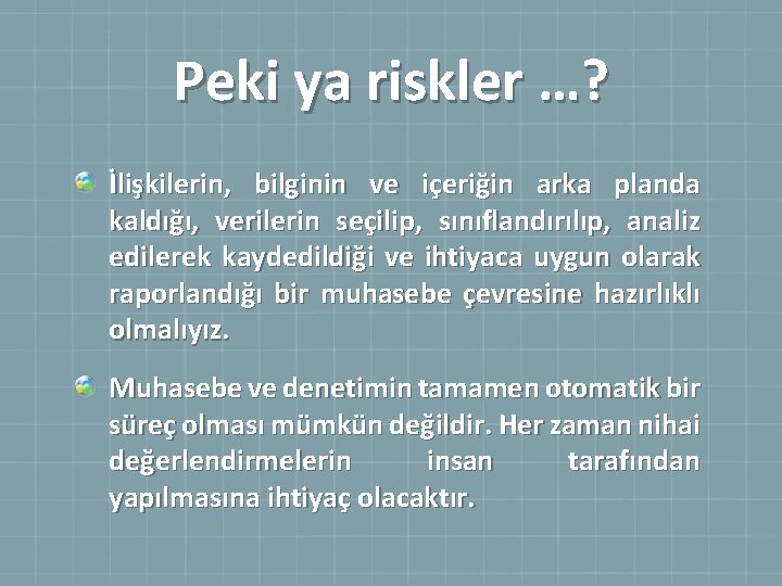 Peki ya riskler …? İlişkilerin, bilginin ve içeriğin arka planda kaldığı, verilerin seçilip, sınıflandırılıp,