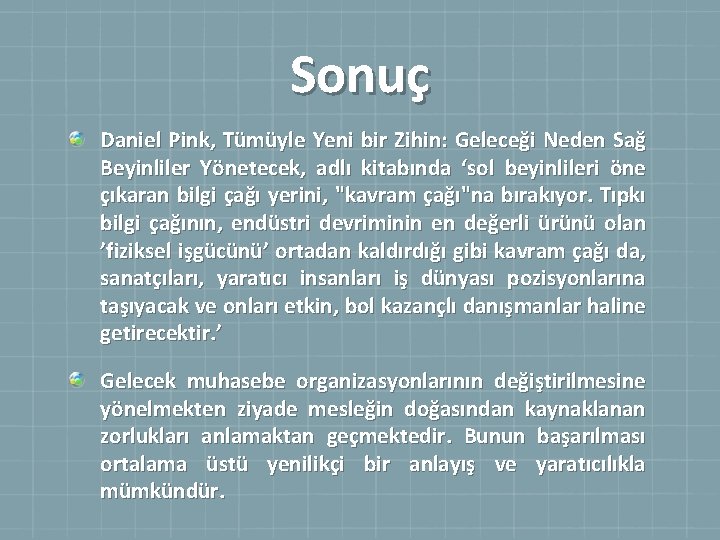 Sonuç Daniel Pink, Tümüyle Yeni bir Zihin: Geleceği Neden Sağ Beyinliler Yönetecek, adlı kitabında