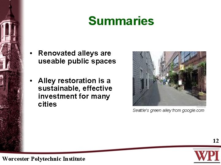 Summaries • Renovated alleys are useable public spaces • Alley restoration is a sustainable,