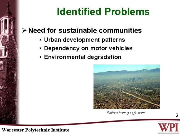 Identified Problems Ø Need for sustainable communities • Urban development patterns • Dependency on