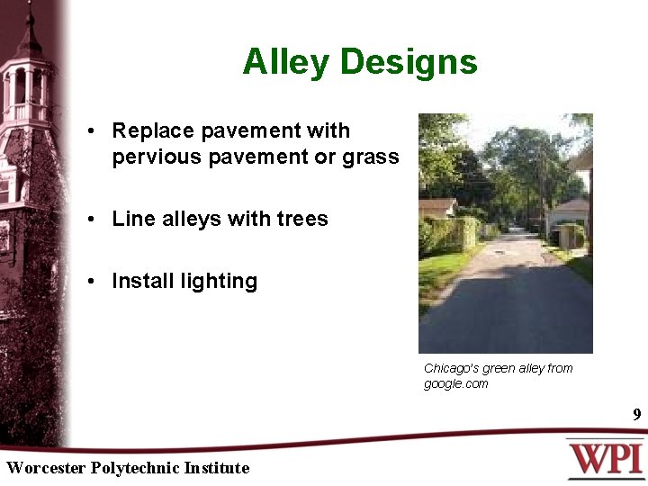 Alley Designs • Replace pavement with pervious pavement or grass • Line alleys with