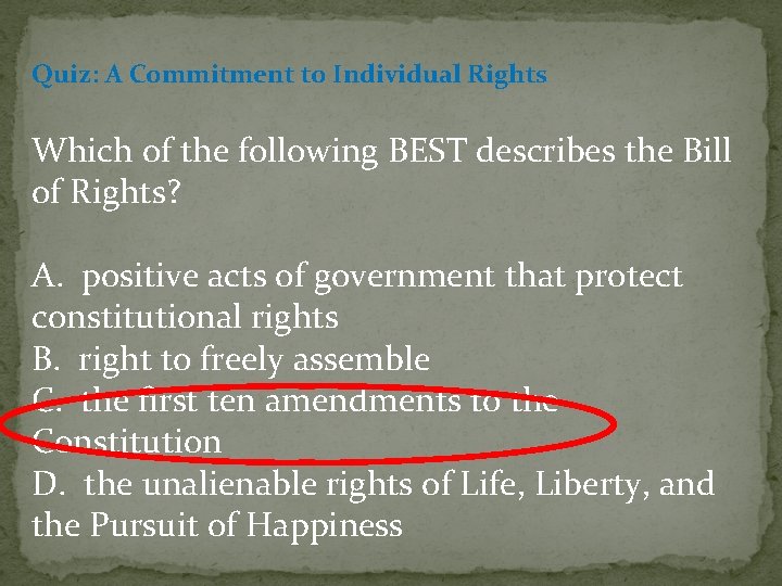 Quiz: A Commitment to Individual Rights Which of the following BEST describes the Bill