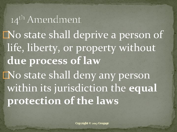 14 th Amendment �No state shall deprive a person of life, liberty, or property