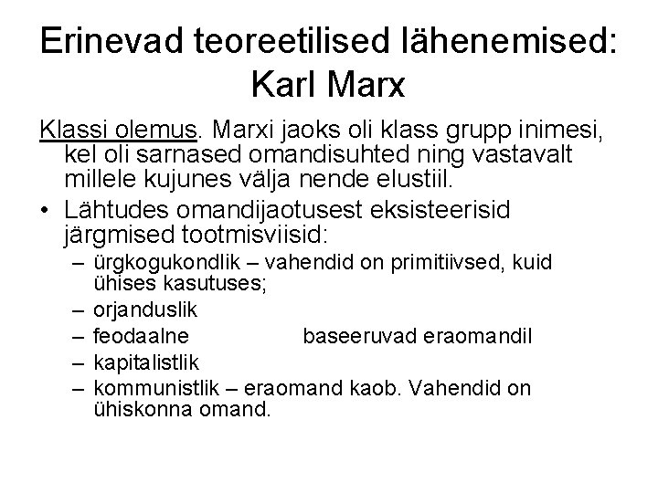 Erinevad teoreetilised lähenemised: Karl Marx Klassi olemus. Marxi jaoks oli klass grupp inimesi, kel