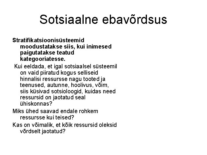 Sotsiaalne ebavõrdsus Stratifikatsioonisüsteemid moodustatakse siis, kui inimesed paigutatakse teatud kategooriatesse. Kui eeldada, et igal