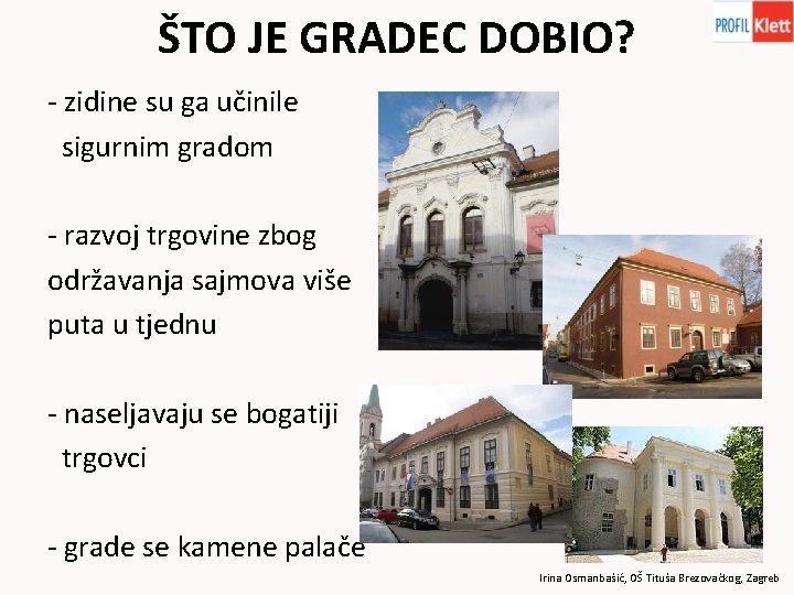 ŠTO JE GRADEC DOBIO? - zidine su ga učinile sigurnim gradom - razvoj trgovine