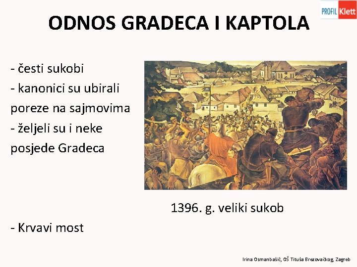 ODNOS GRADECA I KAPTOLA - česti sukobi - kanonici su ubirali poreze na sajmovima