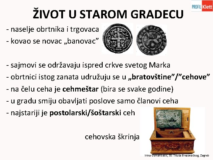 ŽIVOT U STAROM GRADECU - naselje obrtnika i trgovaca - kovao se novac „banovac”