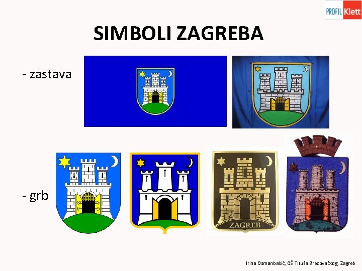 SIMBOLI ZAGREBA - zastava - grb Irina Osmanbašić, OŠ Tituša Brezovačkog, Zagreb 