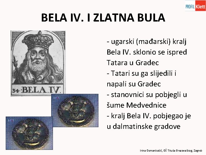 BELA IV. I ZLATNA BULA - ugarski (mađarski) kralj Bela IV. sklonio se ispred