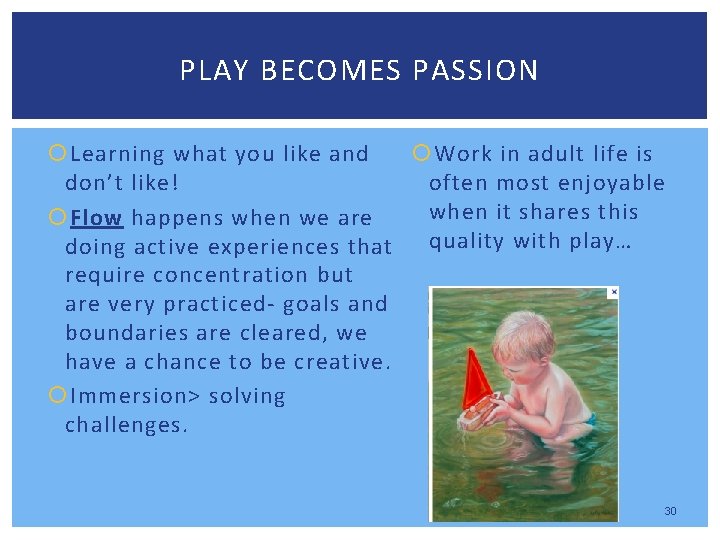 PLAY BECOMES PASSION Learning what you like and Work in adult life is don’t