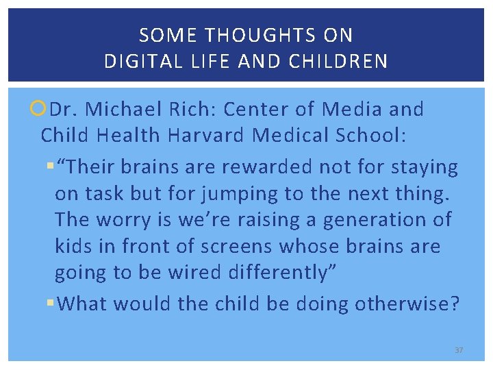 SOME THOUGHTS ON DIGITAL LIFE AND CHILDREN Dr. Michael Rich: Center of Media and