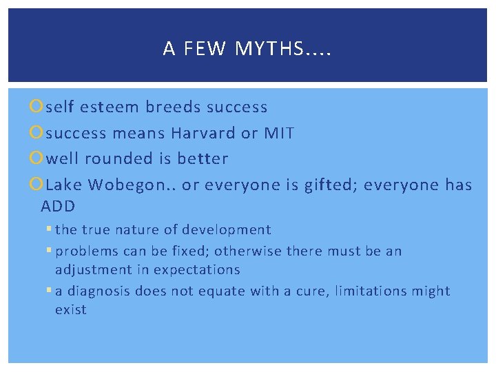 A FEW MYTHS. . self esteem breeds success means Harvard or MIT well rounded