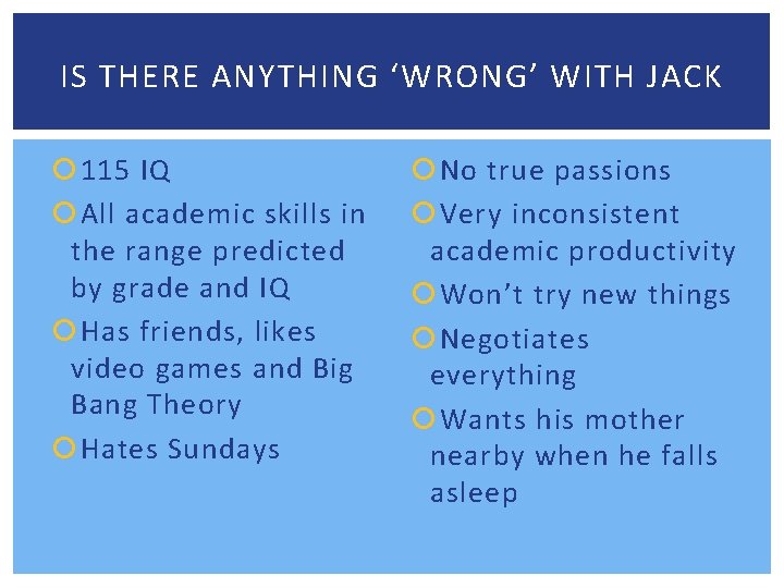IS THERE ANYTHING ‘WRONG’ WITH JACK 115 IQ All academic skills in the range