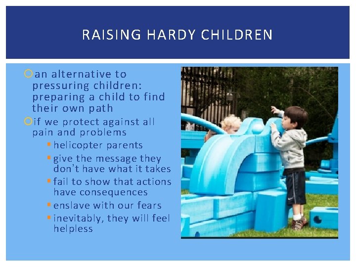 RAISING HARDY CHILDREN an alternative to pressuring children: preparing a child to find their