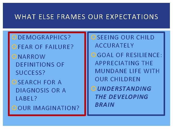 WHAT ELSE FRAMES OUR EXPECTATIONS DEMOGRAPHICS? FEAR OF FAILURE? NARROW DEFINITIONS OF SUCCESS? SEARCH