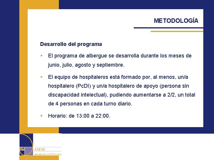 METODOLOGÍA Desarrollo del programa § El programa de albergue se desarrolla durante los meses