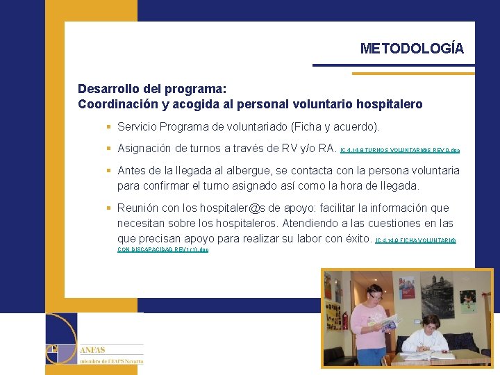 METODOLOGÍA Desarrollo del programa: Coordinación y acogida al personal voluntario hospitalero § Servicio Programa