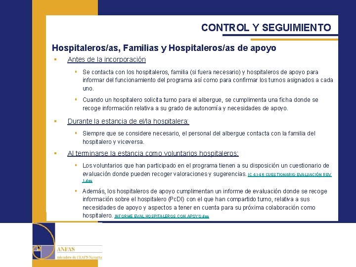 CONTROL Y SEGUIMIENTO Hospitaleros/as, Familias y Hospitaleros/as de apoyo § Antes de la incorporación