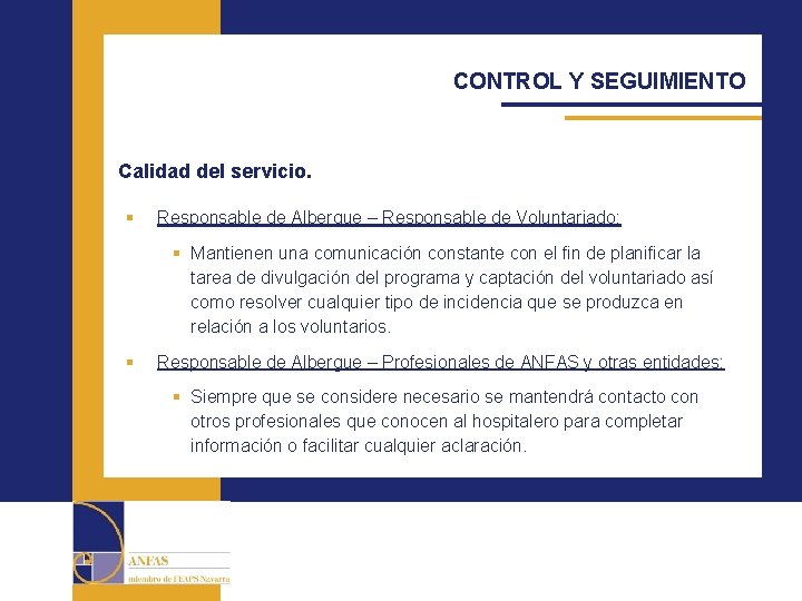 CONTROL Y SEGUIMIENTO Calidad del servicio. § Responsable de Albergue – Responsable de Voluntariado: