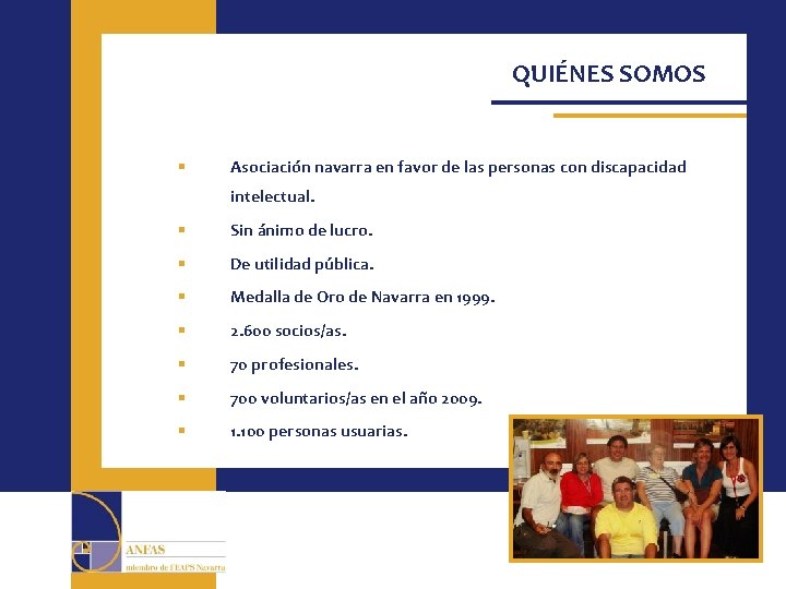 QUIÉNES SOMOS § Asociación navarra en favor de las personas con discapacidad intelectual. §